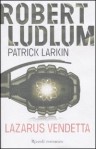 Lazarus Vendetta - Robert Ludlum, Patrick Larkin