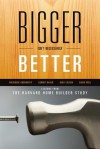 Bigger Isn't Necessarily Better: Lessons from the Harvard Home Builder Study - Frederick H. Abernathy, Kermit Baker, Kent Colton