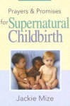 Prayers and Promises for Supernatural Childbirth - Jackie Mize