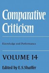 Comparative Criticism: Volume 14, Knowledge and Performance - E.S. Shaffer