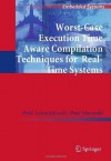 Worst-Case Execution Time Aware Compilation Techniques for Real-Time Systems (Embedded Systems) - Paul Lokuciejewski, Peter Marwedel