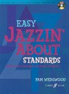 Easy Jazzin' About Standards: Favorite Jazz Standards for Piano / Keyboard, Book & CD - Pam Wedgwood