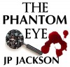 The Phantom Eye - JP Jackson