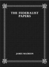 The Federalist Papers - James Madison, Alexander Hamilton, John Jay, eBook-Ventures