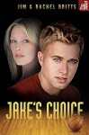 Jake's Choice - Jim Britts, Rachel Britts