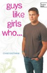 Guys Like Girls Who . . . (Revolve Books) - Chad Eastham