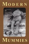 Modern Mummies: The Preservation of the Human Body in the Twentieth Century - Christine Quigley