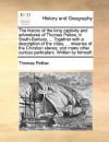 The History of the Long Captivity and Adventures of Thomas Pellow, in South-Barbary. ... Together with a Description of the Cities, ... Miseries of the Christian Slaves; And Many Other Curious Particulars. Written by Himself. - Thomas Pellow