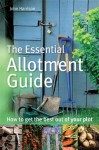 The Essential Allotment Guide - John Harrison