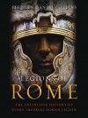 Legions of Rome: The Definitive History of Every Roman Legion - Stephen Dando-Collins