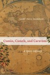 Cumin, Camels, and Caravans: A Spice Odyssey - Gary Paul Nabhan