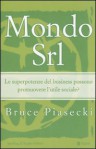 Mondo Srl - Le superpotenze del business possono promuovere l'utile sociale ? - Bruce Piasecki