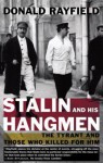 Stalin and His Hangmen: The Tyrant and Those Who Killed for Him - Donald Rayfield