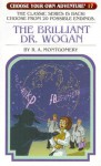 The Brilliant Dr. Wogan - R.A. Montgomery