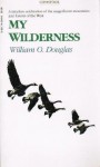 My Wilderness - William O. Douglas