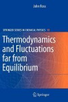 Thermodynamics and Fluctuations Far from Equilibrium - John Ross, Stephen R. Berry