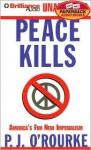 Peace Kills: America's Fun New Imperialism (Audio) - P.J. O'Rourke, Dick Hill