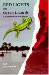 Red Lights and Green Lizards: A Cambodian Adventure - Liz Anderson