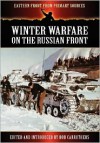 Winter Warfare on the Russian Front - Bob Carruthers