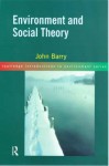 Environment and Social Theory - John Barry