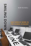 Smiling Down the Line: Info-Service Work in the Global Economy - Bob Russell