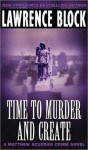 Time to Murder and Create (Matthew Scudder, #2) - Lawrence Block