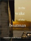 In the Wake of the Boatman - Jonathon Scott Fuqua