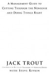 The Power of Simplicity: A Management Guide to Cutting Through the Nonsense and Doing Things Right - Jack Trout, Steve Rivkin