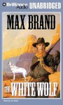 The White Wolf - Max Brand, Jim Bond