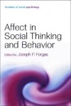 Affect Social Thinking And Behavior (Frontiers Of Social Psychology) - Joseph P. Forgas