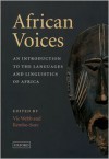 African Voices: An Introduction to the Languages and Linguistics of Africa - Vic Webb