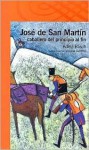 José de San Martín: Caballero de principio al fin - Adela Basch