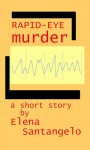 Rapid-Eye Murder - Elena Santangelo