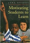 Motivating Students to Learn - Jere Brophy