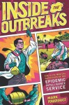 Inside the Outbreaks: The Elite Medical Detectives of the Epidemic Intelligence Service - Mark Pendergrast