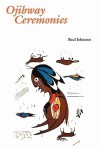 Ojibway Ceremonies - Basil Johnston