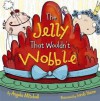 The Jelly That Wouldn't Wobble - Angela Mitchell