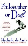 Philosopher or Dog? - Machado de Assis