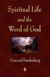 Spiritual Life and the Word of God - Swedenborg Emanuel Swedenborg