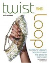 Twist and Loop: Dozens of Jewelry Designs to Knit and Crochet with Wire - Annie Modesitt, Bella Borsodi