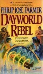 Dayworld Rebel - Philip José Farmer