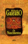 Memória do Fogo Volume 1 - Os Nascimentos - Eduardo Galeano