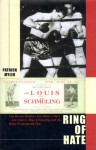 Ring of Hate: Joe Louis vs. Max Schmeling: The Fight of the Century - Patrick Myler