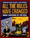 All the Rules Have Changed: More Cartoons by Ted Rall - Ted Rall