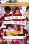 Some of My Best Friends Are Black: The Strange Story of Integration in America - Tanner Colby