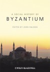 A Social History Of Byzantium - John Haldon