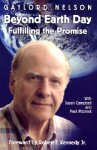 Beyond Earth Day: Fulfilling the Promise - Gaylord Nelson, Susan M. Campbell, Paul A. Wozniak, Robert F. Kennedy Jr.