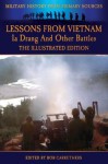 Lessons from Vietnam - Ia Drang and Other Battles - The Illustrated Edition (Military History from Primary Sources) - Allan Sandstrum, John Cash, John Albright, Bob Carruthers