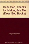 Dear God, Thanks for Making Me Me (Dear God Books) - Annie Fitzgerald