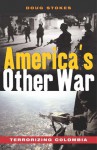 America's Other War: Terrorizing Colombia - Doug Stokes, Noam Chomsky